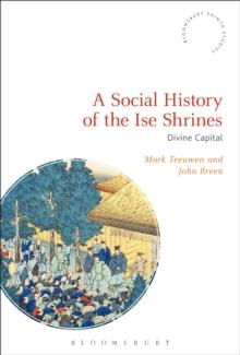 A Social History of the Ise Shrines : Divine Capital