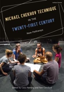 Michael Chekhov Technique in the Twenty-First Century : New Pathways