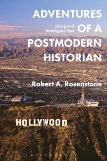 Adventures of a Postmodern Historian : Living and Writing the Past