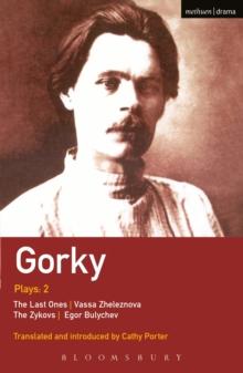 Gorky Plays: 2 : The Zykovs; Egor Bulychov; Vassa Zheleznova (the Mother); the Last Ones