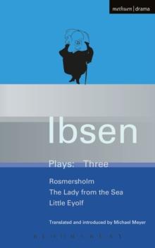 Ibsen Plays: 3 : Rosmersholm; Little Eyolf and Lady from the Sea