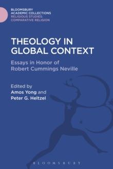 Theology in Global Context : Essays in Honor of Robert Cummings Neville