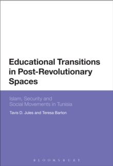 Educational Transitions in Post-Revolutionary Spaces : Islam, Security, and Social Movements in Tunisia