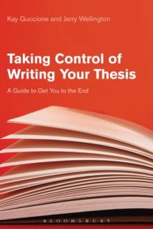 Taking Control of Writing Your Thesis : A Guide to Get You to the End