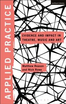 Applied Practice : Evidence and Impact in Theatre, Music and Art