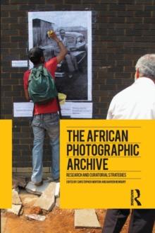 The African Photographic Archive : Research and Curatorial Strategies