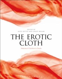 The Erotic Cloth : Seduction and Fetishism in Textiles