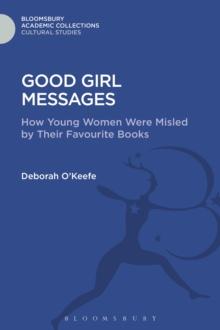 Good Girl Messages : How Young Women Were Misled by Their Favorite Books