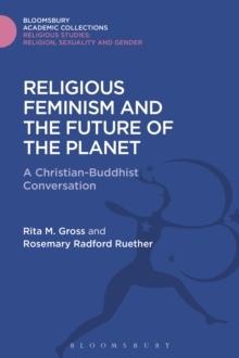 Religious Feminism and the Future of the Planet : A Christian - Buddhist Conversation