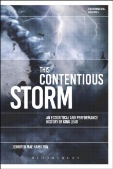 This Contentious Storm: An Ecocritical and Performance History of King Lear