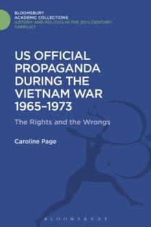 U.S. Official Propaganda During the Vietnam War, 1965-1973 : The Limits of Persuasion