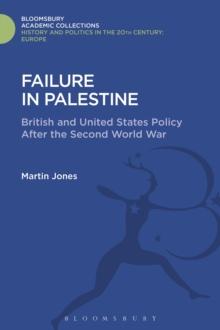 Failure in Palestine : British and United States Policy After the Second World War