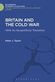 Britain and the Cold War : 1945 as Geopolitical Transition