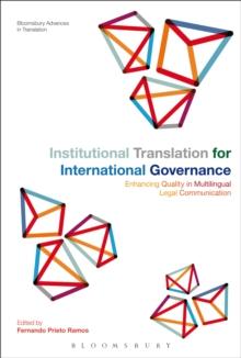 Institutional Translation for International Governance : Enhancing Quality in Multilingual Legal Communication