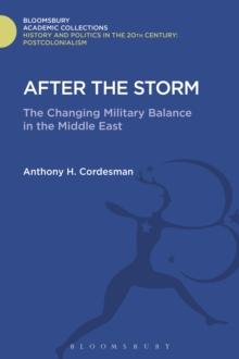 After The Storm : The Changing Military Balance in the Middle East