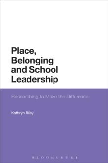 Place, Belonging and School Leadership : Researching to Make the Difference