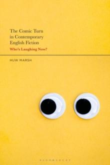 The Comic Turn in Contemporary English Fiction : WhoS Laughing Now?