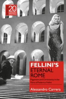 Fellinis Eternal Rome : Paganism and Christianity in the Films of Federico Fellini