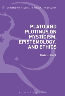 Plato and Plotinus on Mysticism, Epistemology, and Ethics