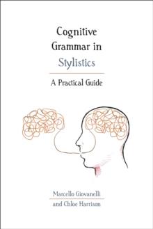 Cognitive Grammar in Stylistics : A Practical Guide