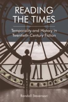 Reading the Times : Temporality and History in Twentieth-Century Fiction