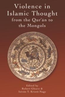 Violence in Islamic Thought from the Qur'an to the Mongols