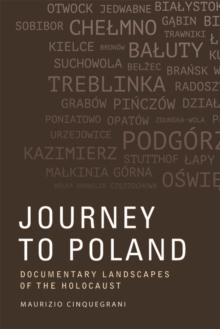 Journey to Poland : Documentary Landscapes of the Holocaust