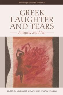 Greek Laughter and Tears : Antiquity and After