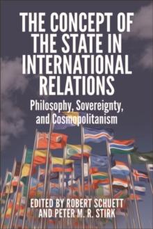 The Concept of the State in International Relations : Philosophy, Sovereignty and Cosmopolitanism