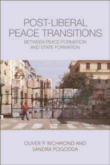 Post-Liberal Peace Transitions : Between Peace Formation and State Formation