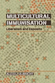 Multicultural Immunisation : Liberalism and Esposito