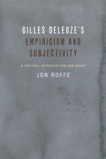 Gilles Deleuze's Empiricism and Subjectivity : A Critical Introduction and Guide