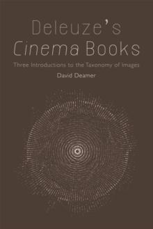 Deleuze's Cinema Books : Three Introductions to the Taxonomy of Images