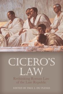 Cicero's Law : Rethinking Roman Law of the Late Republic