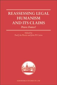 Reassessing Legal Humanism and its Claims : Petere Fontes?