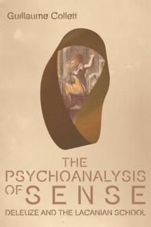 The Psychoanalysis of Sense : Deleuze and the Lacanian School