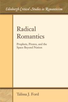 Radical Romantics : Prophets, Pirates, and the Space Beyond Nation