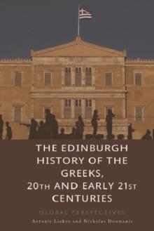 The Edinburgh History of the Greeks, 20th and Early 21st Centuries : Global Perspectives