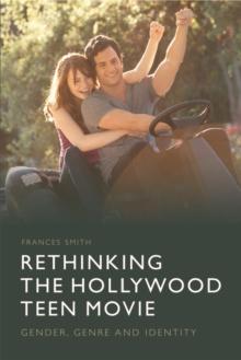 Rethinking the Hollywood Teen Movie : Gender, Genre and Identity