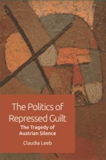 The Politics of Repressed Guilt : The Tragedy of Austrian Silence