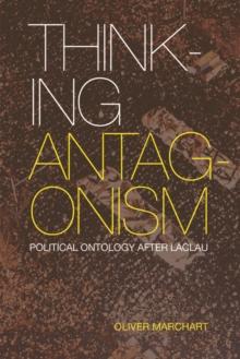 Thinking Antagonism : Political Ontology after Laclau