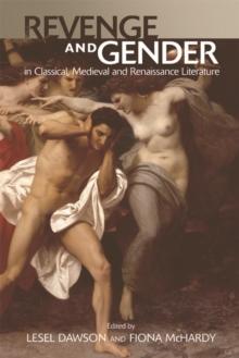 Revenge and Gender in Classical, Medieval, and Renaissance Literature