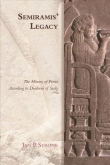 Semiramis' Legacy : The History of Persia According to Diodorus of Sicily