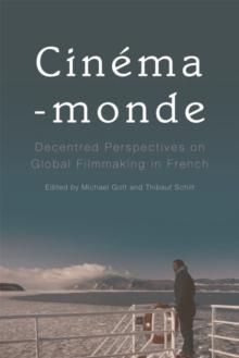 Cinema-monde : Decentred Perspectives on Global Filmmaking in French