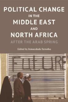 Political Change in the Middle East and North Africa : After the Arab Spring