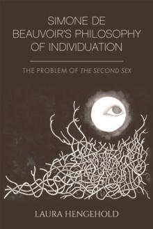 Simone de Beauvoir's Philosophy of Individuation : The Problem of The Second Sex