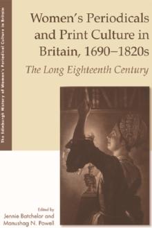 Women's Periodicals and Print Culture in Britain, 1690-1820s : The Long Eighteenth Century