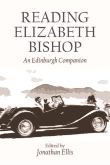 Reading Elizabeth Bishop : An Edinburgh Companion