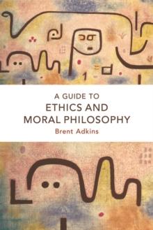 A Guide to Ethics and Moral Philosophy