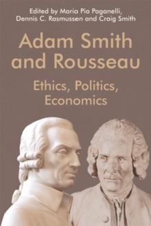 Adam Smith and Rousseau : Ethics, Politics, Economics